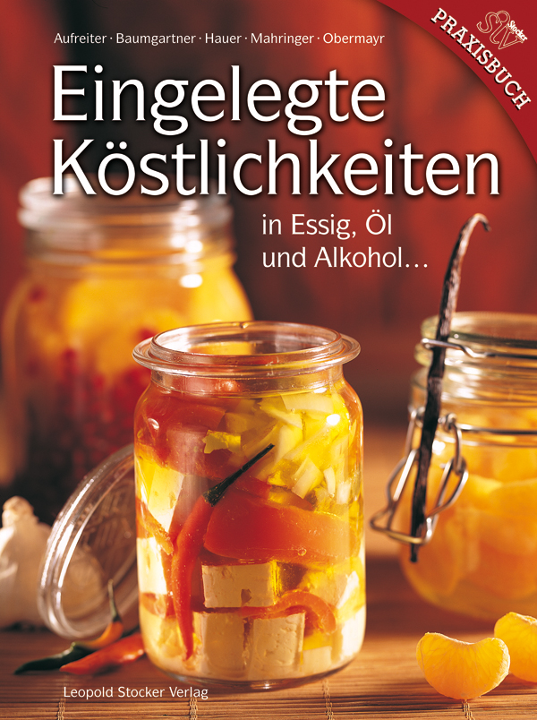 Eingelegte Köstlichkeiten in Essig, Öl und Alkohol...