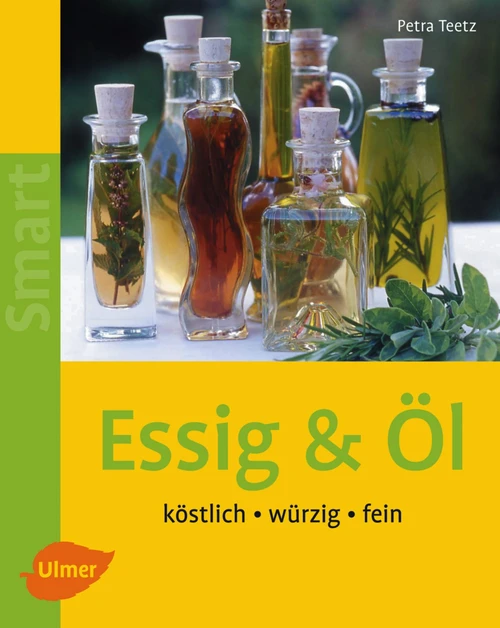 Essig und Öl - Traumpaar in der Küche
